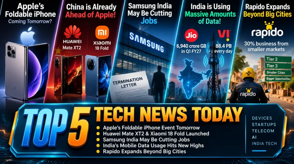 Top 5 Tech News Today Apple’s Foldable iPhone, Huawei Tri-Fold Samsung India Job CutsMassive Data Usage Rapidos Smaller-City Expansion